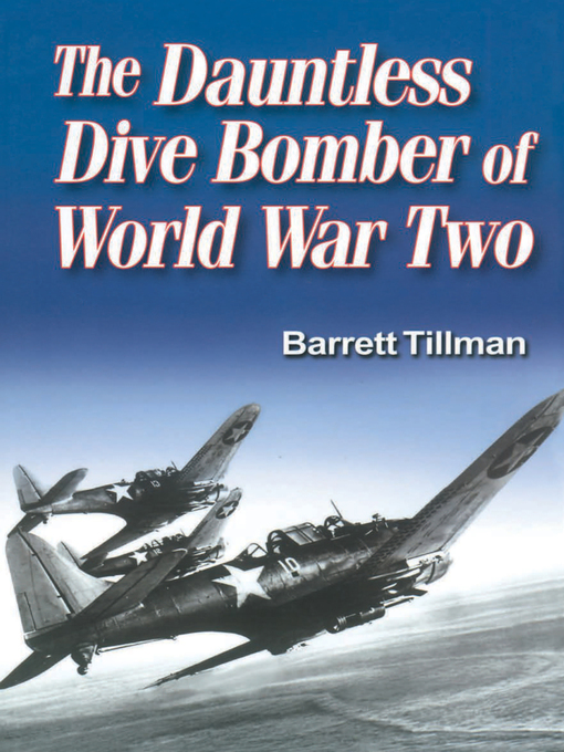 Title details for Dauntless Dive Bomber of World War II by Barrett Tillman - Available